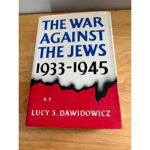 The War Against The Jews 1933-1945 By Lucy S. Dawidowicz Hardcover Book 1975